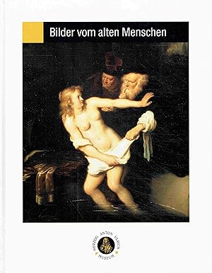 Bild des Verkufers fr Bilder vom alten Menschen in der niederlndischen und deutschen Kunst 1550-1750. zum Verkauf von Antiquariat Bernhardt