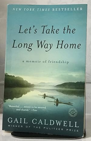 Bild des Verkufers fr Let's Take the Long Way Home a memoir of friendship zum Verkauf von Nick of All Trades