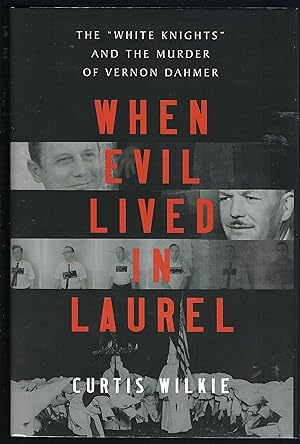 Seller image for When Evil Lived in Laurel: The "White Knights" and the Murder of Vernon Dahmer for sale by BJ's Book Barn