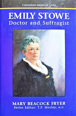 Emily Stowe. Doctor and Suffragist