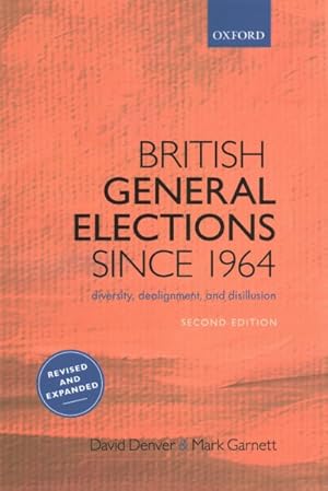 Imagen del vendedor de British General Elections Since 1964 : Diversity, Dealignment, and Disillusion a la venta por GreatBookPricesUK