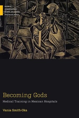 Seller image for Becoming Gods : Medical Training in Mexican Hospitals for sale by GreatBookPricesUK