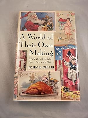 Seller image for A World of Their Own Making: Myth,Ritual, and the Quest for Family Values for sale by WellRead Books A.B.A.A.