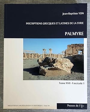 Inscriptions grecques et latines de la Syrie. Tome XVII. Fascicule 1: Palmyre