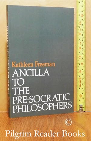 Ancilla to the Pre-Socratic Philosophers: A Complete Translation of the Fragments in Diels, "Frag...