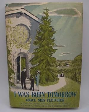 Seller image for I Was Born Tomorrow for sale by Easy Chair Books