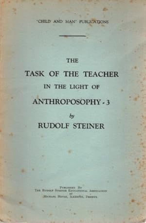 THE TASK OF THE TEACHER IN THE LIGHT OF ANTHROPOSOPHY - 3