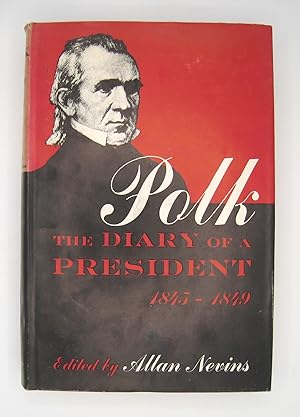 Image du vendeur pour Polk The Diary of a President 1845-1849; Covering the Mexican War, the Acquisition of Oregon, and the Conquest of California and the Southwest mis en vente par Midway Book Store (ABAA)