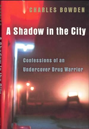 A Shadow in the City: Confessions of an Undercover Drug Warrior