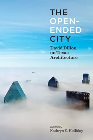 Bild des Verkufers fr Open-Ended City : David Dillon on Texas Architecture zum Verkauf von GreatBookPricesUK