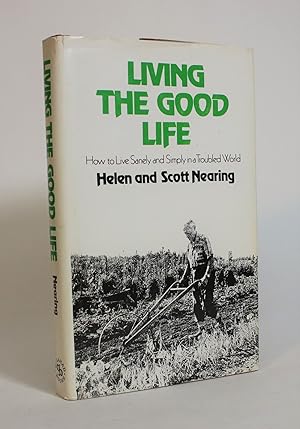 Seller image for Living the Good Life: How to Live Sanely and Simply in a Troubled World for sale by Minotavros Books,    ABAC    ILAB