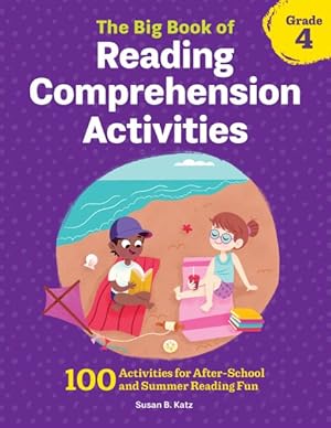 Bild des Verkufers fr Big Book of Reading Comprehension Activities, Grade 4 : 100 Activities for After-School and Summer Reading Fun zum Verkauf von GreatBookPrices