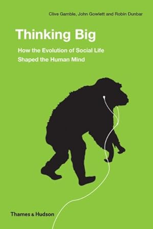 Imagen del vendedor de Thinking Big : How the Evolution of Social Life Shaped the Human Mind a la venta por GreatBookPrices