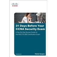 Seller image for 31 Days Before Your CCNA Security Exam A Day-By-Day Review Guide for the IINS 210-260 Certification Exam for sale by eCampus