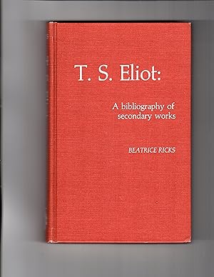 Image du vendeur pour T.S. ELIOT: A Bibliography Of Secondary Works mis en vente par BOOKFELLOWS Fine Books, ABAA