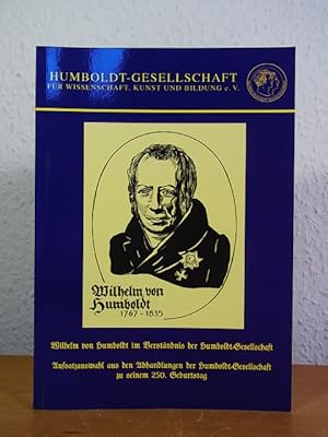 Bild des Verkufers fr Wilhelm von Humboldt im Verstndnis der Humboldt-Gesellschaft. Aufsatzauswahl aus den Abhandlungen der Humboldt-Gesellschaft zu seinem 250. Geburtstag zum Verkauf von Antiquariat Weber