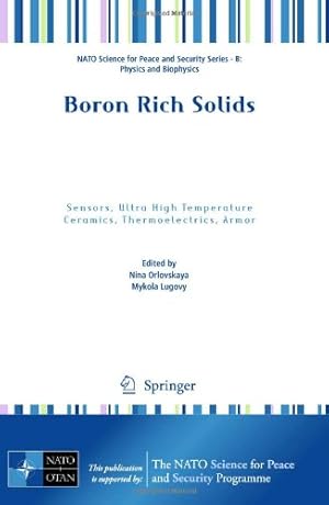 Immagine del venditore per Boron Rich Solids: Sensors, Ultra High Temperature Ceramics, Thermoelectrics, Armor (NATO Science for Peace and Security Series B: Physics and Biophysics) [Hardcover ] venduto da booksXpress