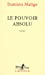 Bild des Verkufers fr le pouvoir absolu [FRENCH LANGUAGE - Soft Cover ] zum Verkauf von booksXpress