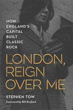 Seller image for London, Reign over Me : How England's Capital Built Classic Rock for sale by GreatBookPrices