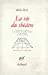 Seller image for La Vie du théâtre [FRENCH LANGUAGE - Soft Cover ] for sale by booksXpress
