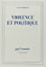 Image du vendeur pour Violence et politique (French Edition) [FRENCH LANGUAGE - Soft Cover ] mis en vente par booksXpress