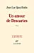 Seller image for Un amour de Descartes [FRENCH LANGUAGE - Soft Cover ] for sale by booksXpress