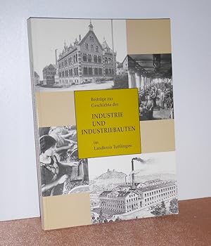 Bild des Verkufers fr Beitrge zur Geschichte der Industrie und Industriebauten im Landkreis Tuttlingen. zum Verkauf von Antiquariat Ballmert