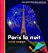 Imagen del vendedor de Mes Premieres Decouvertes: J'Observe Paris LA Nuit (French Edition) [FRENCH LANGUAGE - Hardcover ] a la venta por booksXpress