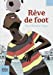 Image du vendeur pour Reve De Foot (French Edition) [FRENCH LANGUAGE - Soft Cover ] mis en vente par booksXpress