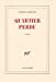 Image du vendeur pour Quartier perdu ; Prix Nobel 2014 ; [ edition Gallimard Blanche ] (French Edition) [FRENCH LANGUAGE - Soft Cover ] mis en vente par booksXpress