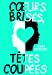 Seller image for Coeurs brisés, têtes coupées [FRENCH LANGUAGE - Soft Cover ] for sale by booksXpress