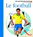 Image du vendeur pour Le football (French Edition) [FRENCH LANGUAGE - No Binding ] mis en vente par booksXpress