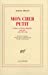 Bild des Verkufers fr Mon cher petit: Lettres a Lucien Daudet, 1895-1897, 1904, 1907, 1908 (French Edition) [FRENCH LANGUAGE - Soft Cover ] zum Verkauf von booksXpress