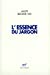 Imagen del vendedor de L'essence du jargon (French Edition) [FRENCH LANGUAGE - Hardcover ] a la venta por booksXpress