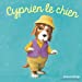 Bild des Verkufers fr Cyprien le chien [FRENCH LANGUAGE - No Binding ] zum Verkauf von booksXpress