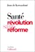 Seller image for Sante: Pour une revolution sans reforme (Le debat) (French Edition) [FRENCH LANGUAGE - Soft Cover ] for sale by booksXpress