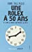 Bild des Verkufers fr Une rolex    50 ans (French Edition) [FRENCH LANGUAGE - Soft Cover ] zum Verkauf von booksXpress