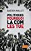 Imagen del vendedor de Politiques, pourquoi la com' les tue (French Edition) [FRENCH LANGUAGE - Soft Cover ] a la venta por booksXpress