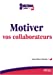 Bild des Verkufers fr motiver vos collaborateurs [FRENCH LANGUAGE - Soft Cover ] zum Verkauf von booksXpress