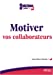 Seller image for motiver vos collaborateurs [FRENCH LANGUAGE - Soft Cover ] for sale by booksXpress