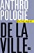 Bild des Verkufers fr Anthropologie de la ville [FRENCH LANGUAGE - Soft Cover ] zum Verkauf von booksXpress