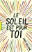 Immagine del venditore per Le Soleil Est Pour Toi [FRENCH LANGUAGE - Soft Cover ] venduto da booksXpress