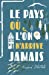 Imagen del vendedor de Pays où l'on n'arrive jamais(Le) [FRENCH LANGUAGE - Soft Cover ] a la venta por booksXpress