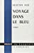 Image du vendeur pour Voyage dans le bleu (French Edition) [FRENCH LANGUAGE - Soft Cover ] mis en vente par booksXpress