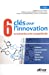 Image du vendeur pour 6 cl ©s pour l'innovation (French Edition) [FRENCH LANGUAGE - Soft Cover ] mis en vente par booksXpress