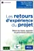 Bild des Verkufers fr Les retours d'expériences du projet : Réduire les risques, augmenter les performances collectives [FRENCH LANGUAGE - Soft Cover ] zum Verkauf von booksXpress