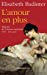 Immagine del venditore per L'amour en plus : Histoire de l'amour maternel [FRENCH LANGUAGE - Soft Cover ] venduto da booksXpress
