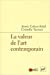 Bild des Verkufers fr La valeur de l'art contemporain [FRENCH LANGUAGE - Soft Cover ] zum Verkauf von booksXpress