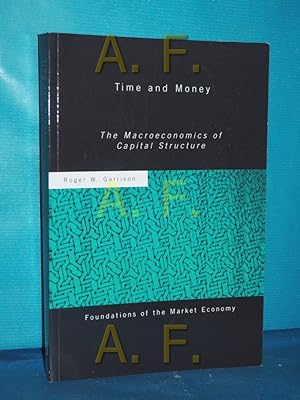 Immagine del venditore per Time and Money: The Macroeconomics of Capital Structure (Foundations of the Market Economy) venduto da Antiquarische Fundgrube e.U.