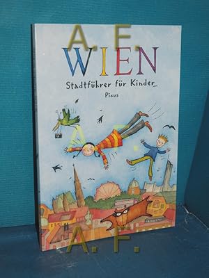 Imagen del vendedor de Wien : Stadtfhrer fr Kinder. Brigitta Hpler , Sibylle Vogel , Alexander Potyka. Ill. von Sibylle Vogel a la venta por Antiquarische Fundgrube e.U.